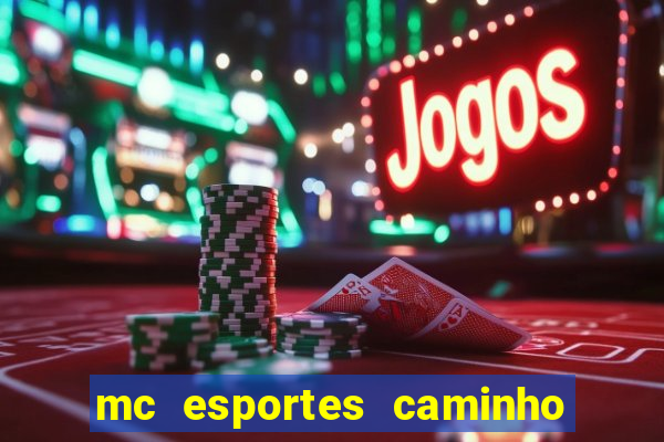 mc esportes caminho da sorte